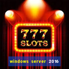 windows server 2016 download iso pt br